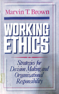WORKING ETHICS: STRATEGIES FOR DECISION MAKING AND ORGANIZATIONAL RESPONSIBILITY